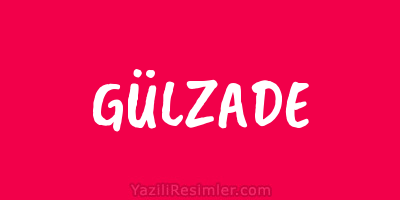 GÜLZADE