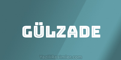 GÜLZADE