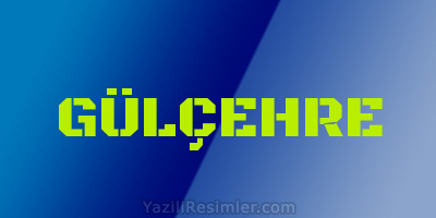 GÜLÇEHRE