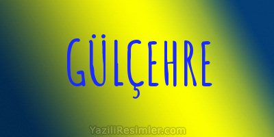 GÜLÇEHRE