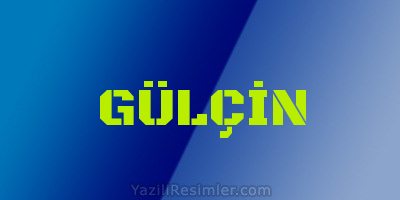 GÜLÇİN