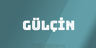 GÜLÇİN