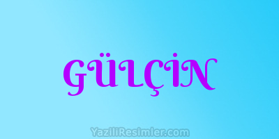 GÜLÇİN