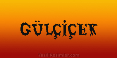 GÜLÇİÇEK