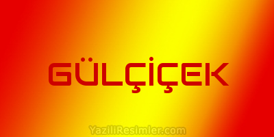 GÜLÇİÇEK