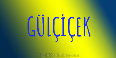 GÜLÇİÇEK