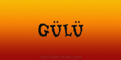 GÜLÜ