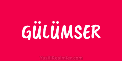 GÜLÜMSER