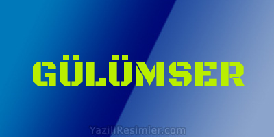 GÜLÜMSER