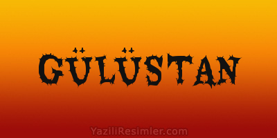 GÜLÜSTAN