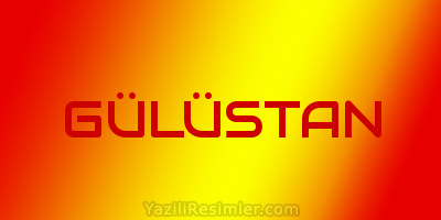 GÜLÜSTAN