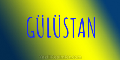 GÜLÜSTAN