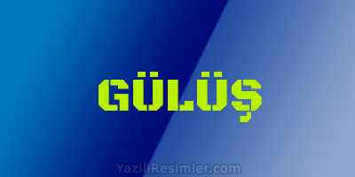 GÜLÜŞ