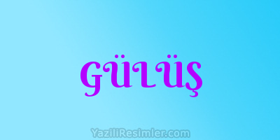 GÜLÜŞ