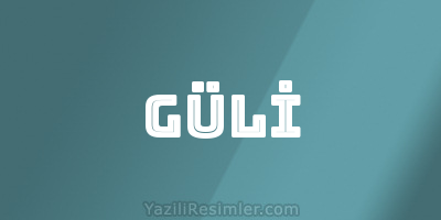 GÜLİ