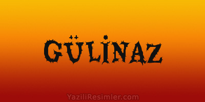 GÜLİNAZ