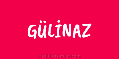 GÜLİNAZ