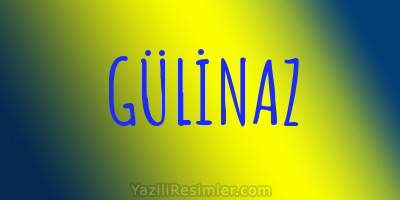 GÜLİNAZ