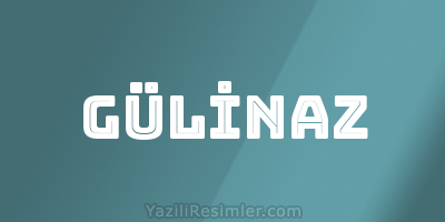 GÜLİNAZ