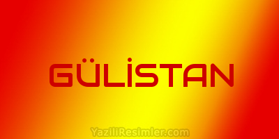 GÜLİSTAN