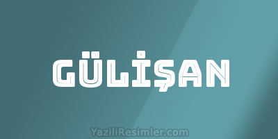 GÜLİŞAN