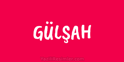 GÜLŞAH