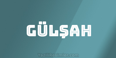 GÜLŞAH