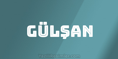 GÜLŞAN