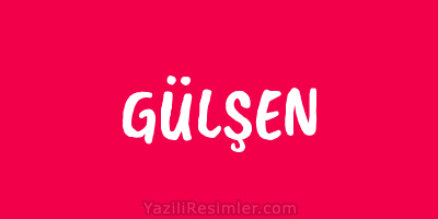 GÜLŞEN