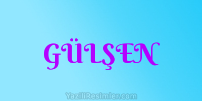 GÜLŞEN