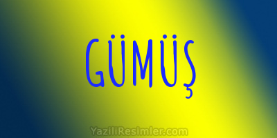 GÜMÜŞ