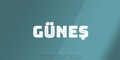 GÜNEŞ