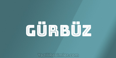 GÜRBÜZ