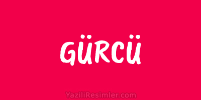 GÜRCÜ