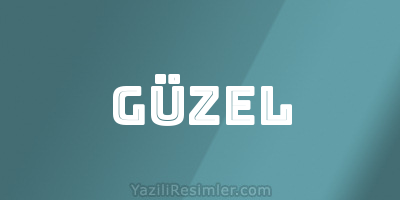 GÜZEL