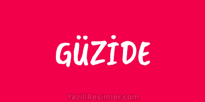 GÜZİDE