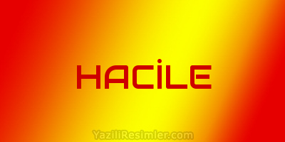 HACİLE