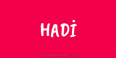 HADİ