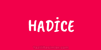 HADİCE