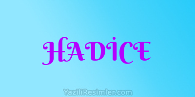 HADİCE