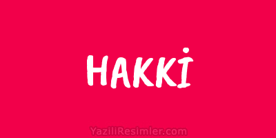 HAKKİ