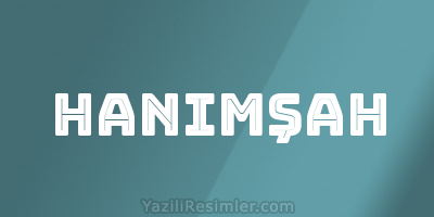 HANIMŞAH