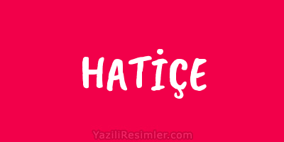 HATİÇE