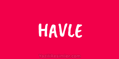 HAVLE