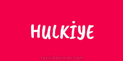 HULKİYE