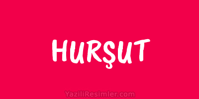 HURŞUT