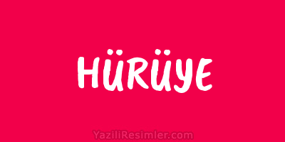 HÜRÜYE