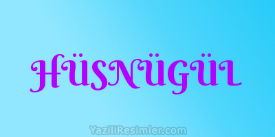 HÜSNÜGÜL