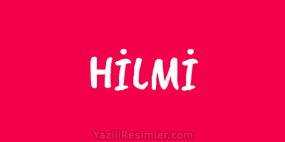 HİLMİ