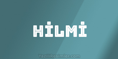 HİLMİ